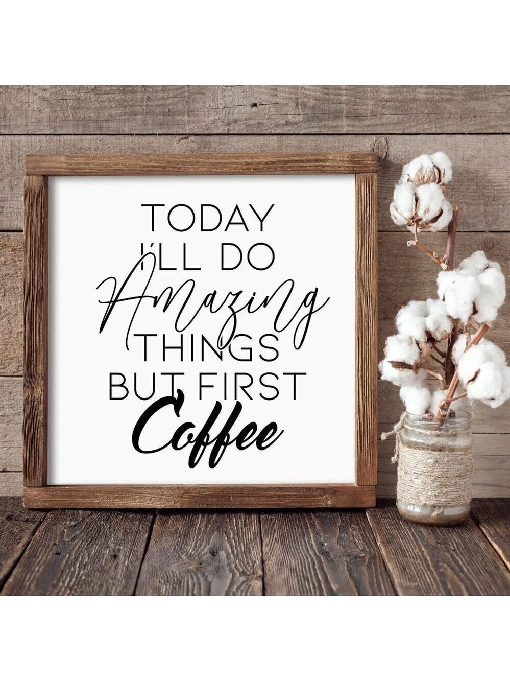 Today I'll Do Amazing Things, But First Coffee Hand-crafted sign
